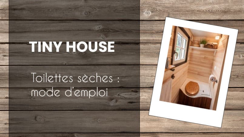 Les toilettes sèches en Tiny House, comment çà marche ?